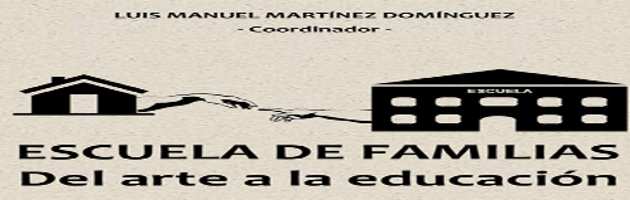 ‘Arte por la Convivencia’: se publica el libro ‘Escuela de Familias. Del Arte a la Educación’, coordinado por Luis Manuel Martínez Domínguez